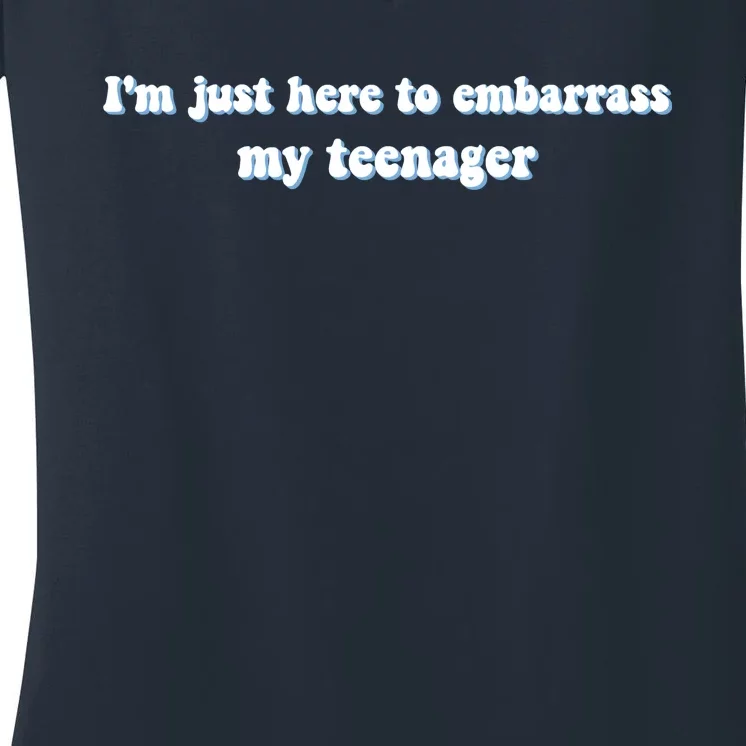 IM Just Here To Embarrass My Teenager Funny Women's V-Neck T-Shirt