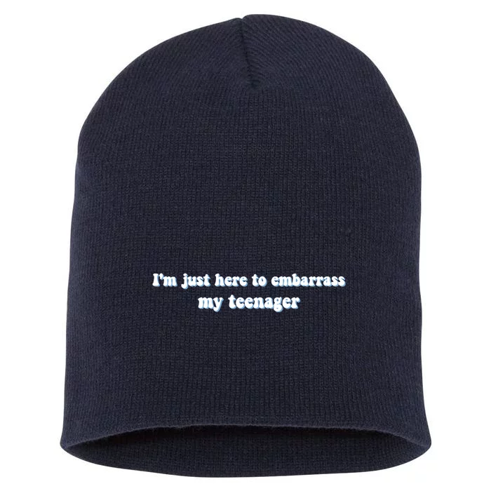 IM Just Here To Embarrass My Teenager Funny Short Acrylic Beanie