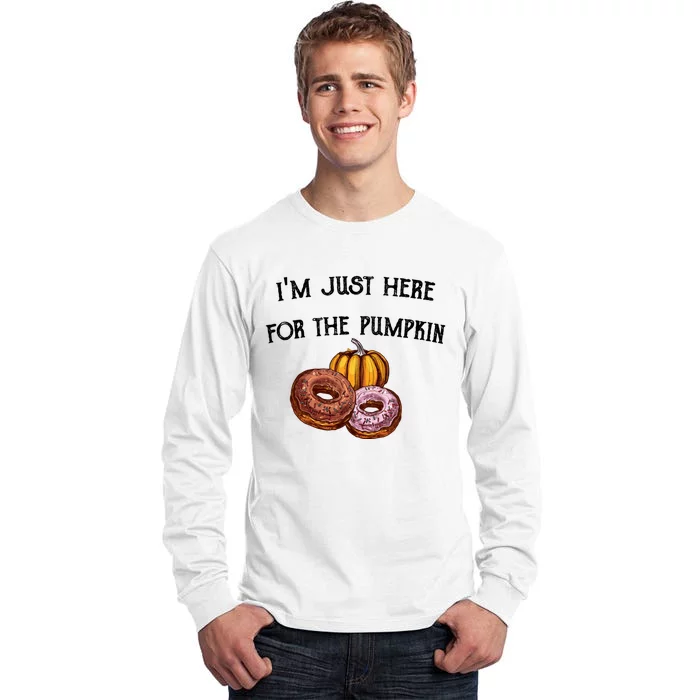 IM Just Here For The Pumpkin Donuts Funny Halloween Design Tall Long Sleeve T-Shirt