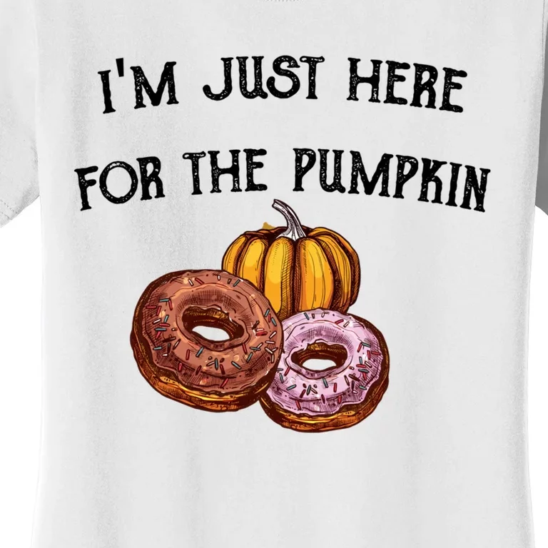 IM Just Here For The Pumpkin Donuts Funny Halloween Design Women's T-Shirt