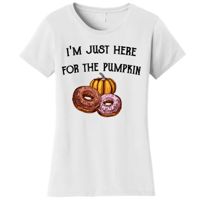 IM Just Here For The Pumpkin Donuts Funny Halloween Design Women's T-Shirt