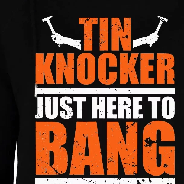 I'm Just Here To Bang Tin Knocker dunny quote Womens Funnel Neck Pullover Hood