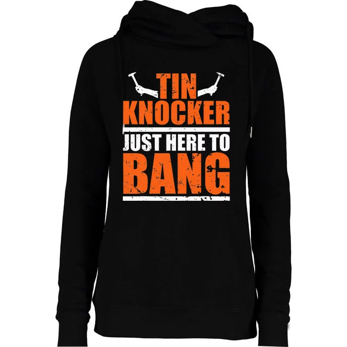 I'm Just Here To Bang Tin Knocker dunny quote Womens Funnel Neck Pullover Hood