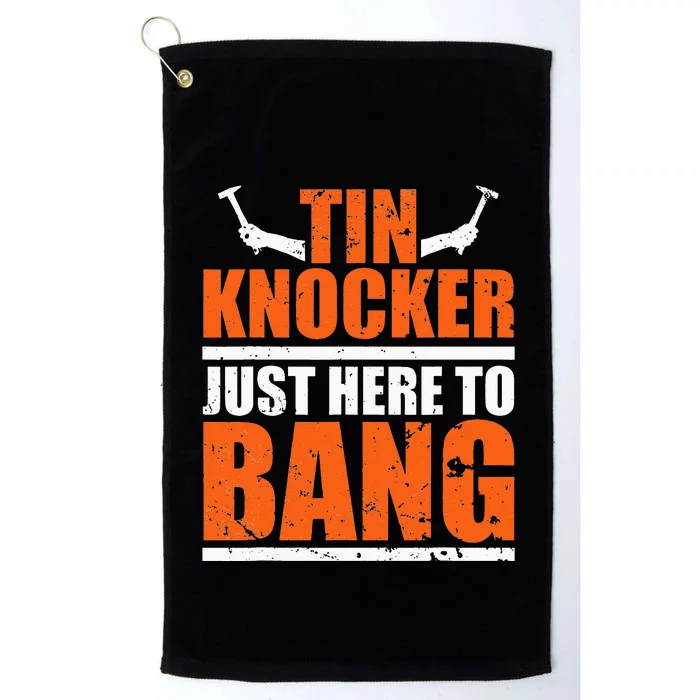 I'm Just Here To Bang Tin Knocker dunny quote Platinum Collection Golf Towel