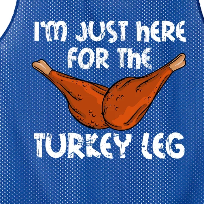 Im Just Here For The Turkey Leg Funny Thanksgiving Dinner Great Gift Mesh Reversible Basketball Jersey Tank