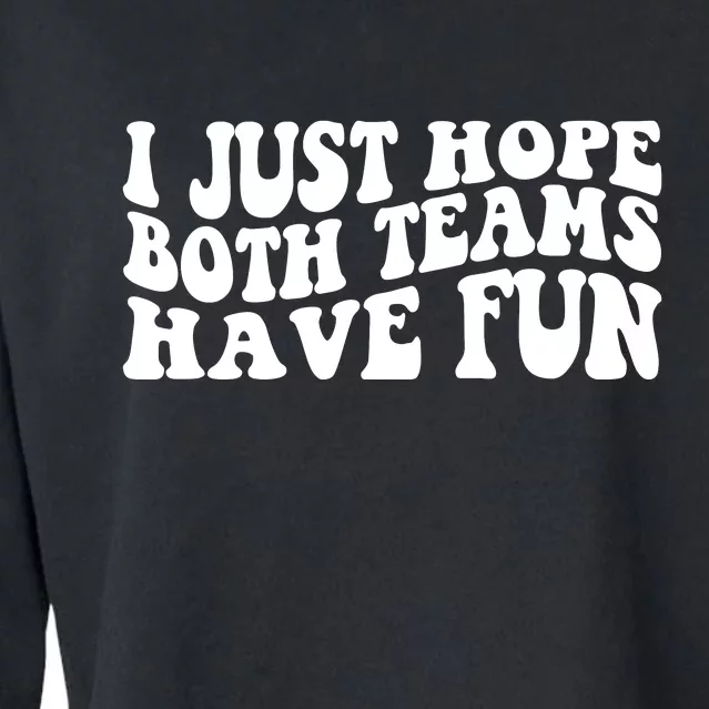 I Just Hope Both Teams Have Fun Cropped Pullover Crew