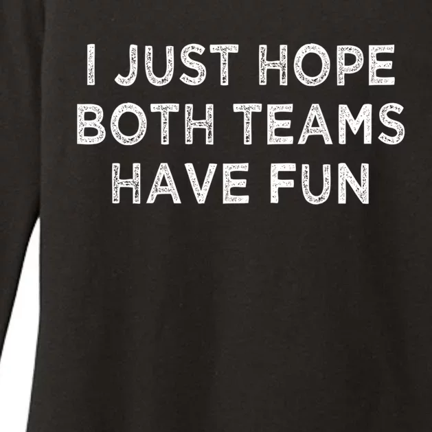 I Just Hope Both Teams Have Fun Football And Sports Funny Idc Gift Womens CVC Long Sleeve Shirt