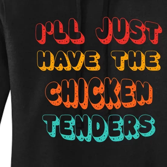 Ill Just Have The Chicken Tenders Funny Retro Quote Women's Pullover Hoodie