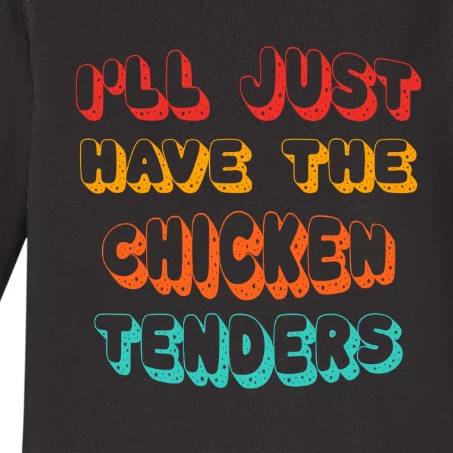 Ill Just Have The Chicken Tenders Funny Retro Quote Baby Long Sleeve Bodysuit