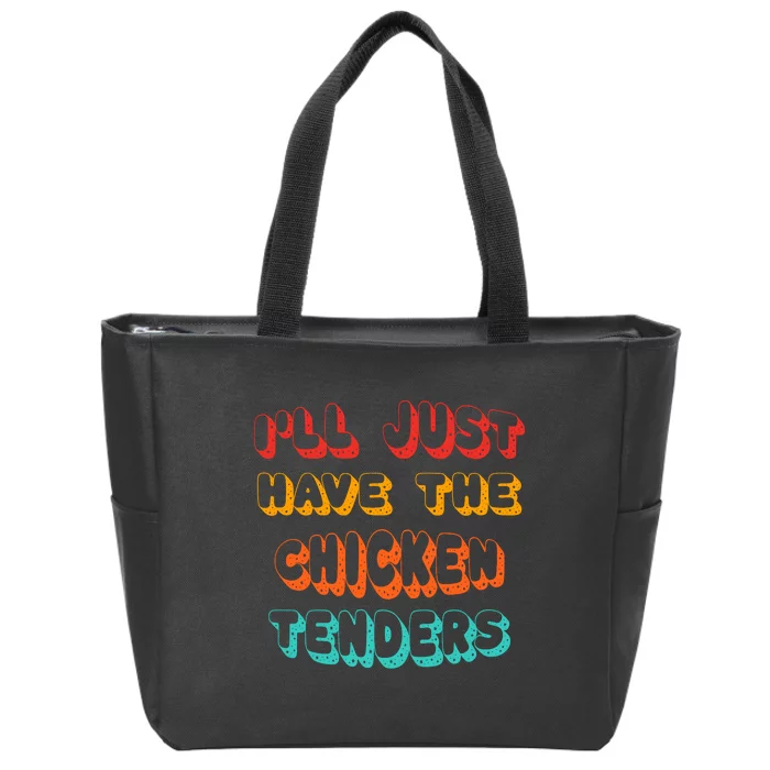 Ill Just Have The Chicken Tenders Funny Retro Quote Zip Tote Bag