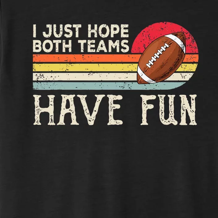 I Just Hope Both Teams Have Fun Funny Football ChromaSoft Performance T-Shirt