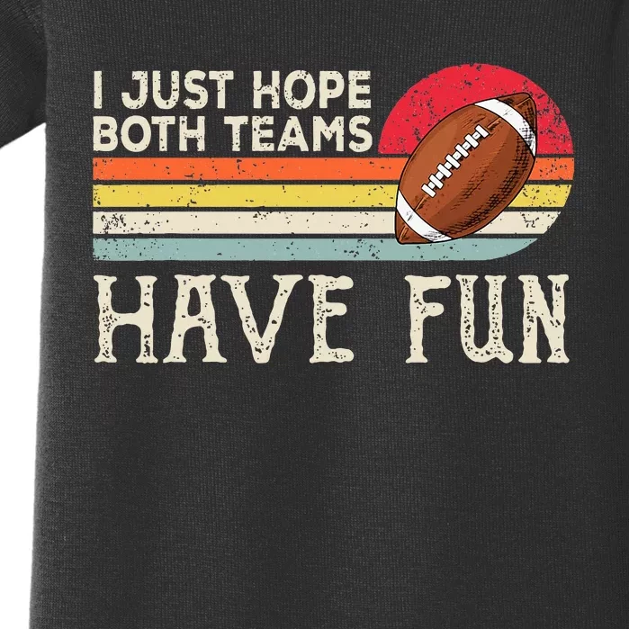 I Just Hope Both Teams Have Fun Funny Football Baby Bodysuit