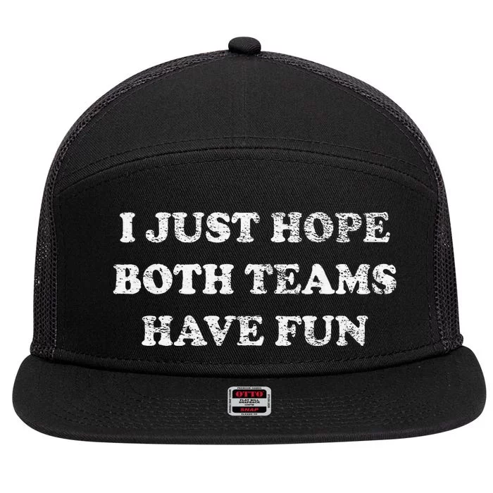 I JUST HOPE BOTH TEAMS HAVE FUN 7 Panel Mesh Trucker Snapback Hat