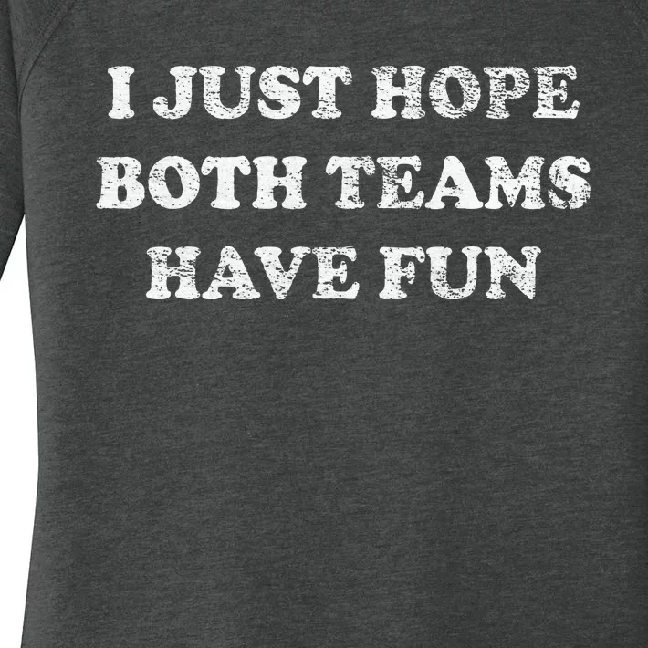 I JUST HOPE BOTH TEAMS HAVE FUN Women's Perfect Tri Tunic Long Sleeve Shirt