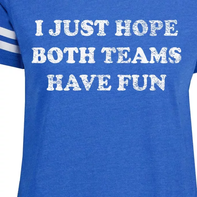 I JUST HOPE BOTH TEAMS HAVE FUN Enza Ladies Jersey Football T-Shirt