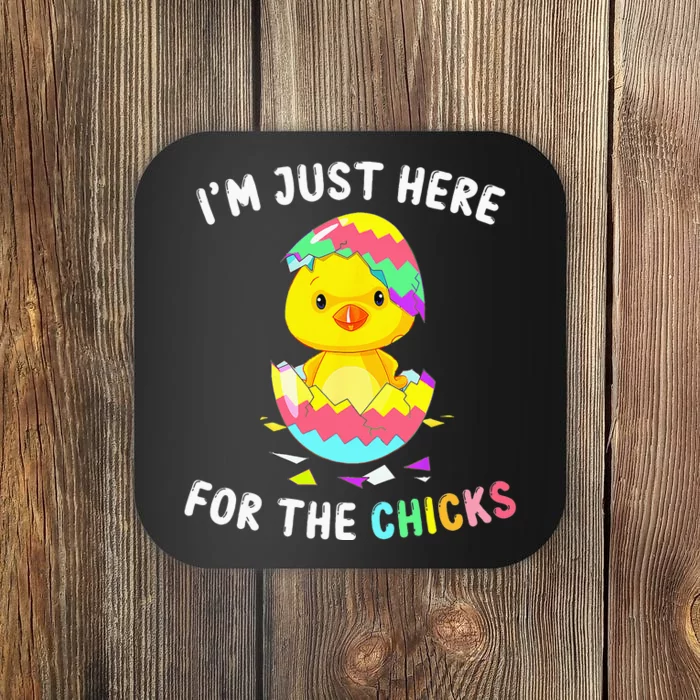 Im Just Here For The Chicks Cute Chick Egg Happy Easter Day Coaster