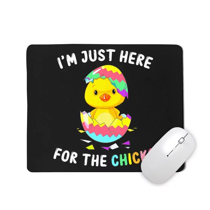 Im Just Here For The Chicks Cute Chick Egg Happy Easter Day Mousepad