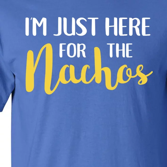 Im Just Here For The Nachos Funny Food Cute Gift Tall T-Shirt