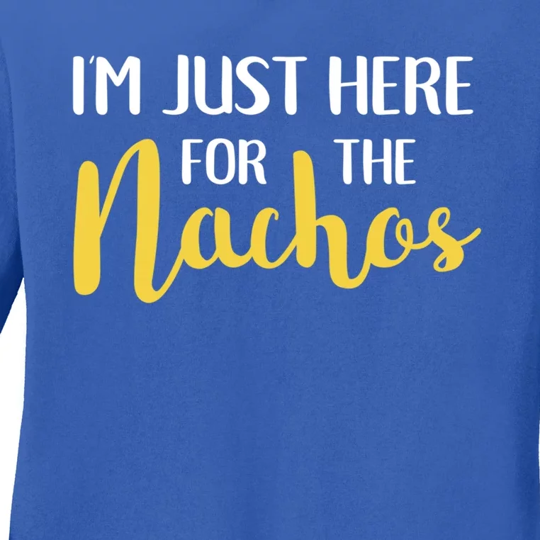 Im Just Here For The Nachos Funny Food Cute Gift Ladies Long Sleeve Shirt