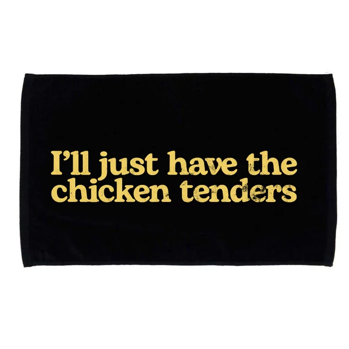 I'll Just Have The Chicken Tenders Funny Microfiber Hand Towel