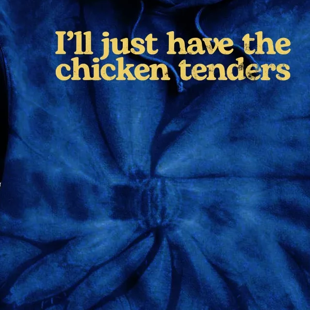 I'll Just Have The Chicken Tenders Funny Tie Dye Hoodie