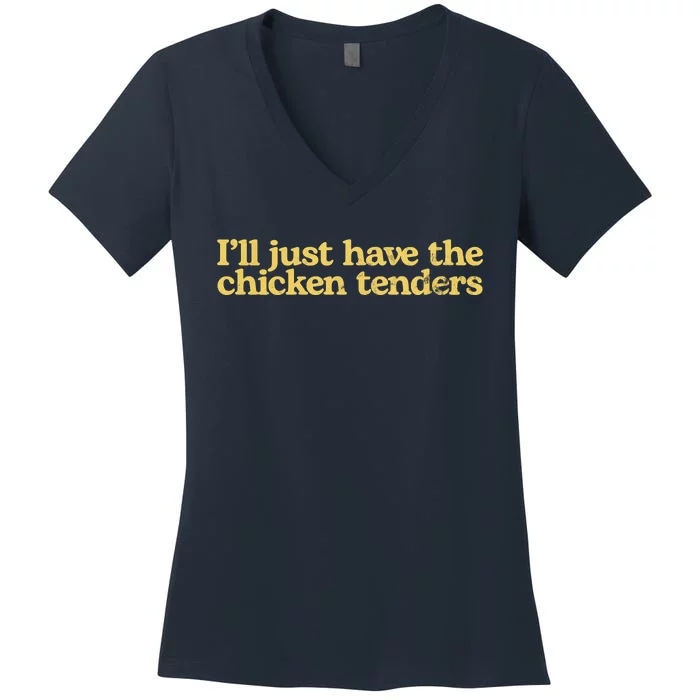 I'll Just Have The Chicken Tenders Funny Women's V-Neck T-Shirt