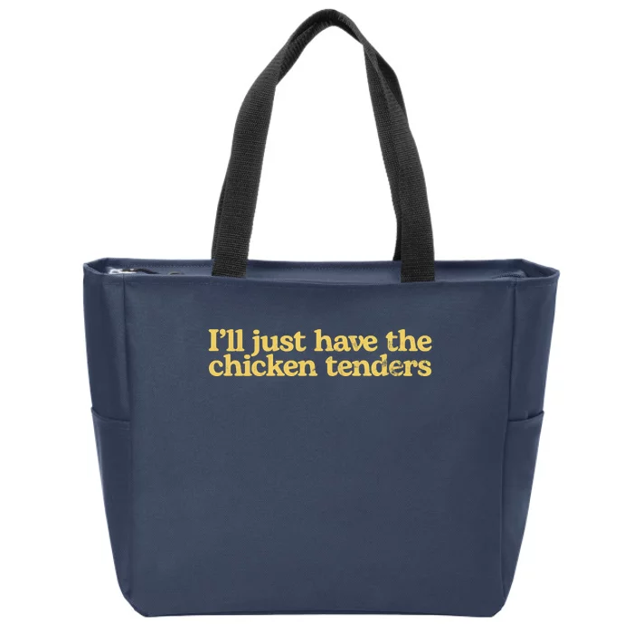 I'll Just Have The Chicken Tenders Funny Zip Tote Bag