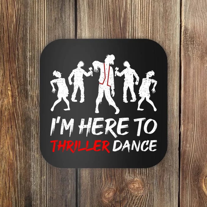 IM Just Here To Thriller Dance Halloween Coaster