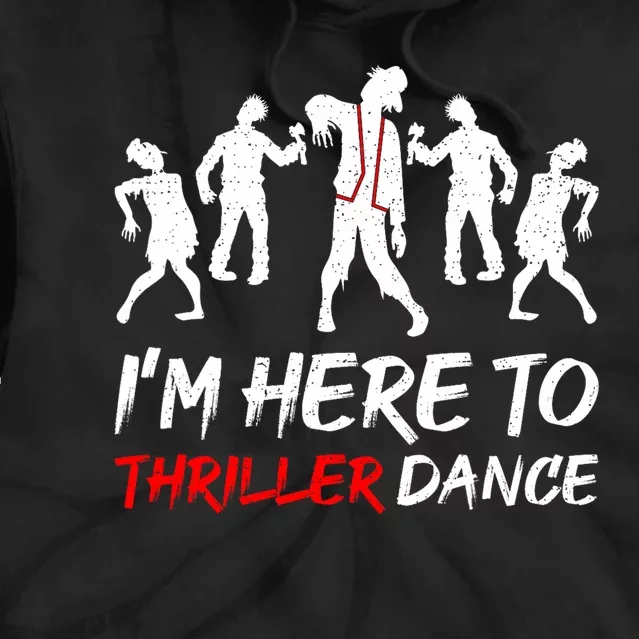 IM Just Here To Thriller Dance Halloween Tie Dye Hoodie