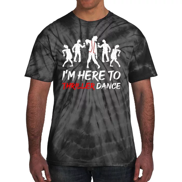 IM Just Here To Thriller Dance Halloween Tie-Dye T-Shirt