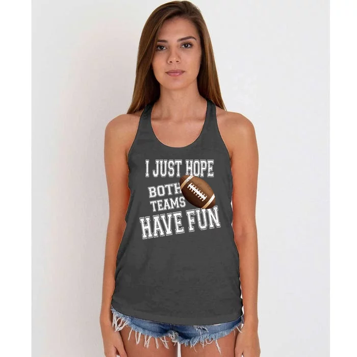 I Just Hope Both Teams Have Fun Wo Or Funny Football Women's Knotted Racerback Tank