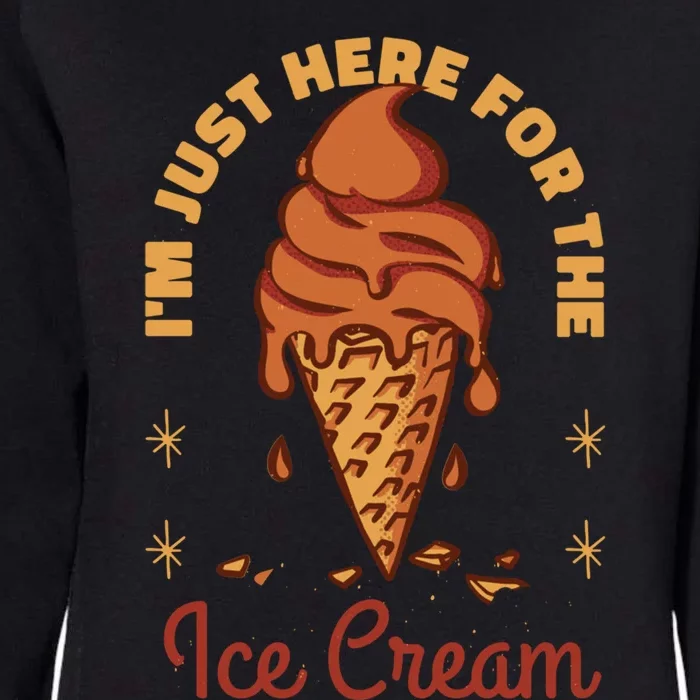 Im Just Here For The Ice Cream Funny Cruise Vacation Cool Gift Womens California Wash Sweatshirt