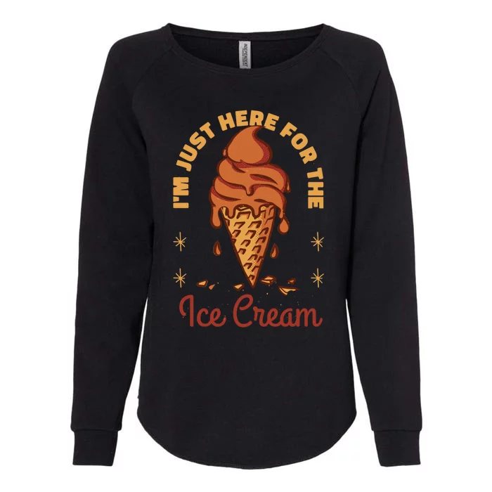 Im Just Here For The Ice Cream Funny Cruise Vacation Cool Gift Womens California Wash Sweatshirt