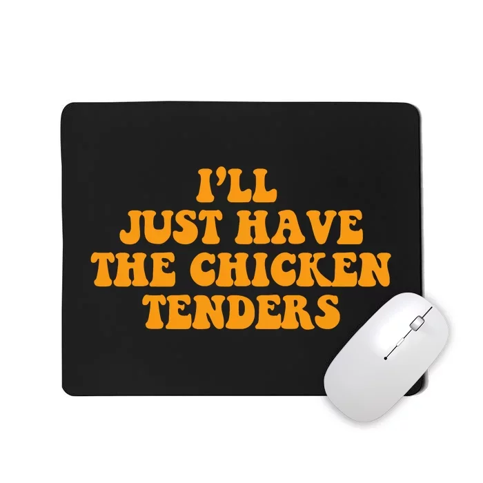 I'll Just Have The Chicken Tenders Groovy Quote Mousepad