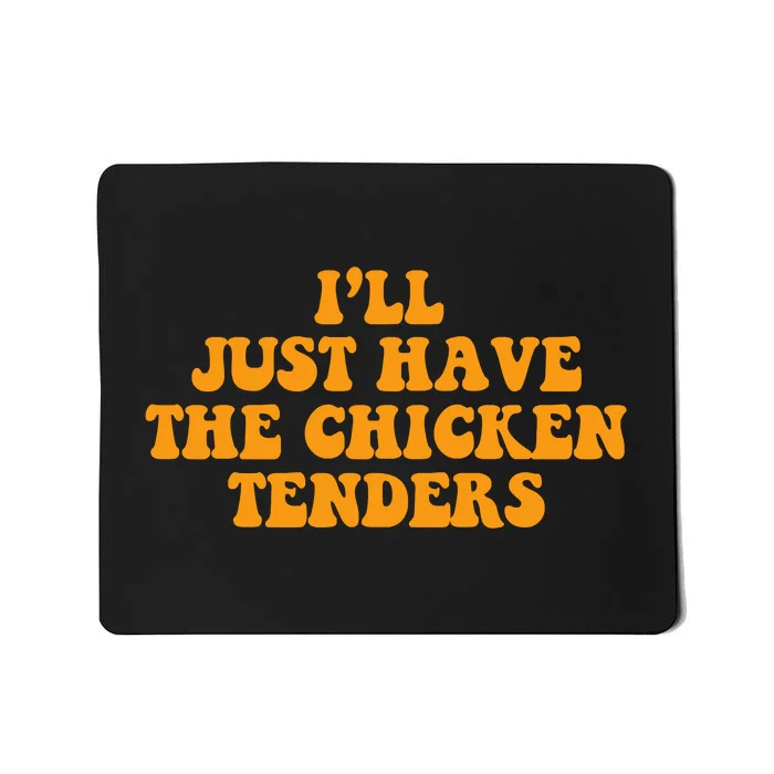 I'll Just Have The Chicken Tenders Groovy Quote Mousepad