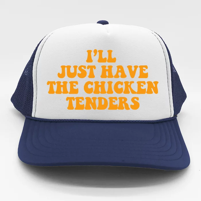 I'll Just Have The Chicken Tenders Groovy Quote Trucker Hat