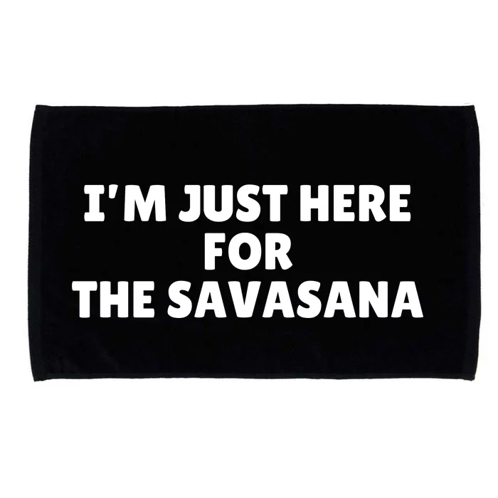 IM Just Here For The Savasana Microfiber Hand Towel