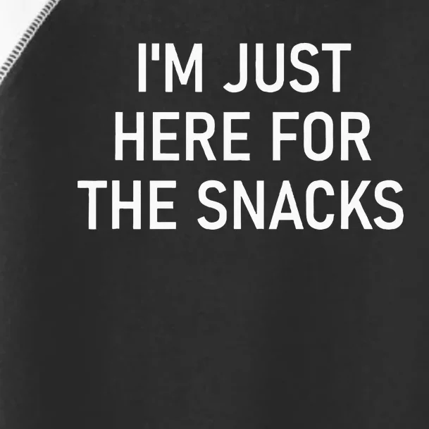 IM Just Here For The Snacks Funny Jokes Sarcastic Toddler Fine Jersey T-Shirt