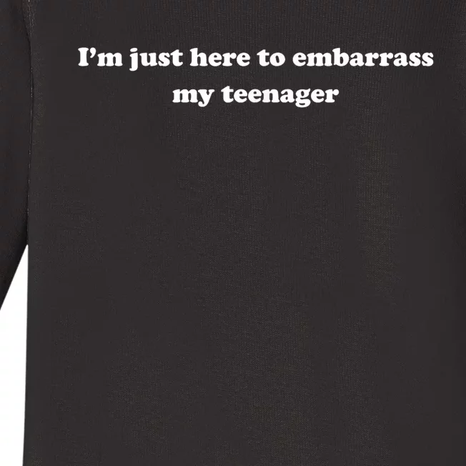 Im Just Here To Embarrass My Teenager Funny Saying Humor Baby Long Sleeve Bodysuit