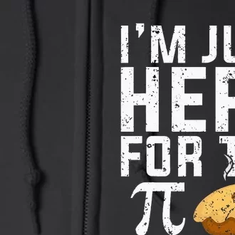 Im Just Here For The Pie Math funny teacher Full Zip Hoodie