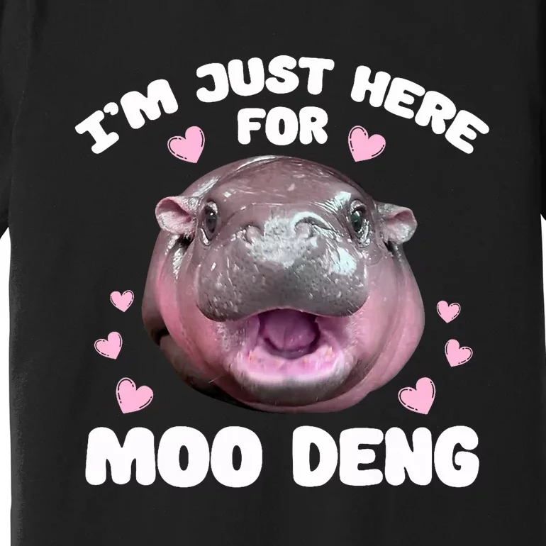 IM Just Here For Moo Deng Cute Baby Hippo Bouncy Souvenir Premium T-Shirt