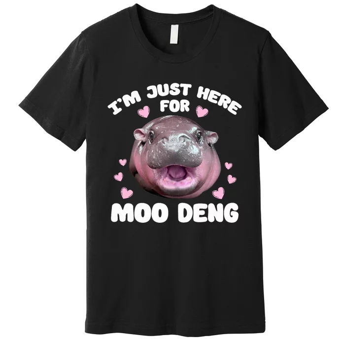 IM Just Here For Moo Deng Cute Baby Hippo Bouncy Souvenir Premium T-Shirt