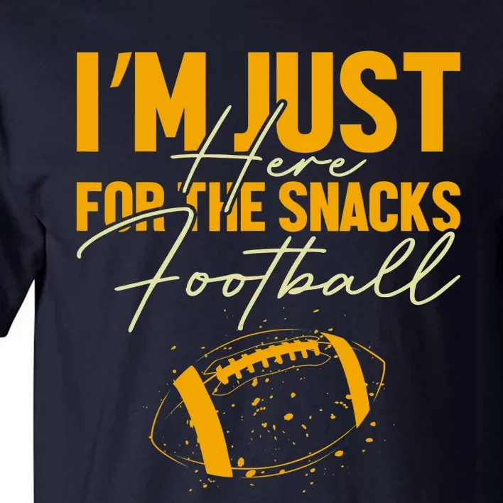 I'm Just Here For The Snacks Football Funny Fantasy Football Tall T-Shirt