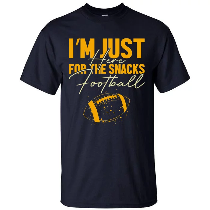 I'm Just Here For The Snacks Football Funny Fantasy Football Tall T-Shirt