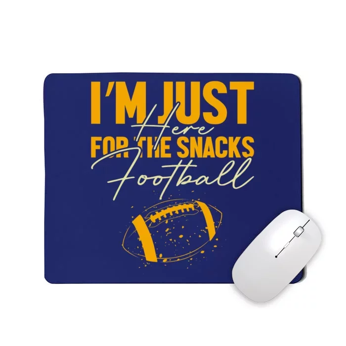 I'm Just Here For The Snacks Football Funny Fantasy Football Mousepad