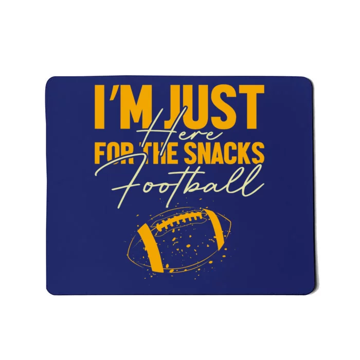 I'm Just Here For The Snacks Football Funny Fantasy Football Mousepad