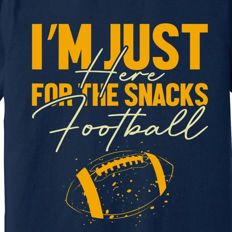 I'm Just Here For The Snacks Football Funny Fantasy Football Premium T-Shirt