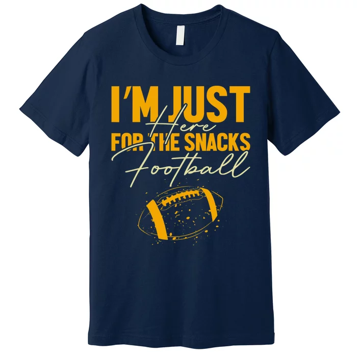 I'm Just Here For The Snacks Football Funny Fantasy Football Premium T-Shirt