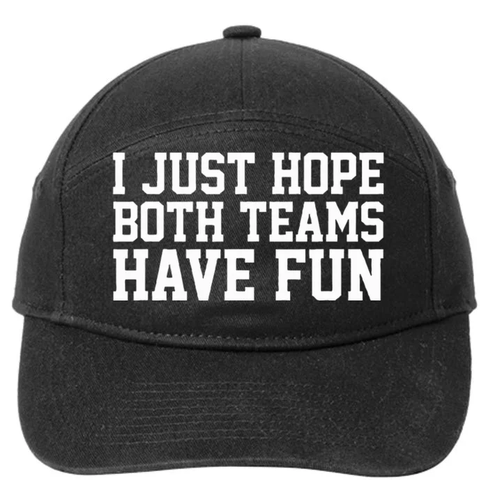 I Just Hope Both Teams Have Fun 7-Panel Snapback Hat