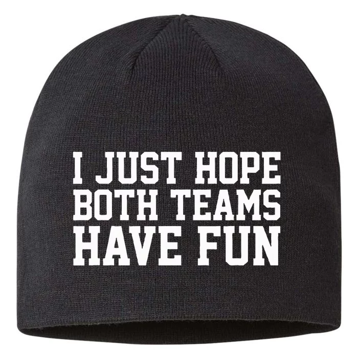 I Just Hope Both Teams Have Fun 8 1/2in Sustainable Knit Beanie